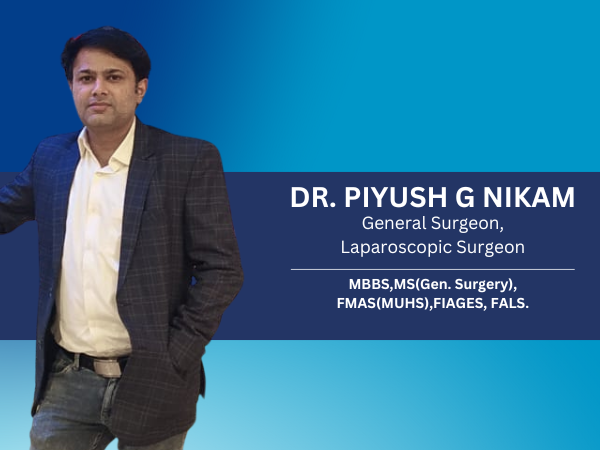 Dr. Piyush Nikam- General Surgeon, Laparoscopic Surgeon